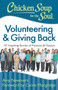 Chicken Soup for the Soul: Volunteering & Giving Back (101 Inspiring Stories of Purpose and Passion) by Amy Newmark, Carrie Morgridge, 9781611599510