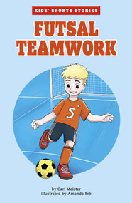 Futsal Teamwork by Cari Meister, Amanda Erb, 9781663921451