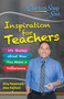 Chicken Soup for the Soul:  Inspiration for Teachers (101 Stories about How You Make a Difference) by Amy Newmark, Alex Kajitani, 9781611599664