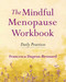 The Mindful Menopause Workbook (Daily Practices) by Francesca Dupraz-Brossard, 9781614296492