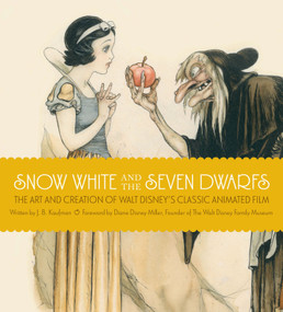Snow White and the Seven Dwarfs (The Art and Creation of Walt Disney's Classic Animated Film) by J.B. Kaufman, 9781616284374