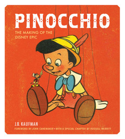 Pinocchio (The Making of the Disney Epic) by J.B. Kaufman, 9781616288099