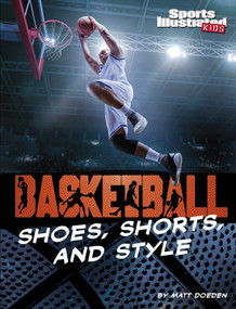 Basketball Shoes, Shorts, and Style - 9781663906595 by Matt Doeden, 9781663906595