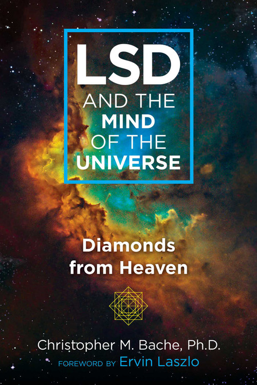 LSD and the Mind of the Universe (Diamonds from Heaven) by Christopher M. Bache, Ervin Laszlo, 9781620559703