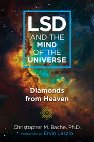 LSD and the Mind of the Universe (Diamonds from Heaven) by Christopher M. Bache, Ervin Laszlo, 9781620559703