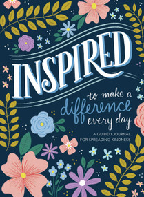 Inspired...to Make a Difference Every Day (A Guided Journal for Spreading Kindness) by Reader's Digest, 9781621455455