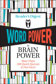 Reader's Digest Word Power Is Brain Power (More Than 100 Quick Quizzes and Fun Facts) by Reader's Digest, 9781621455608