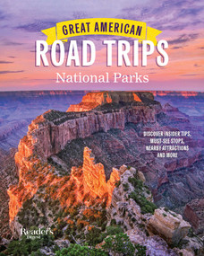 Great American Road Trips- National Parks (Discover insider tips, must see stops , nearby attractions & more) by Reader's Digest, 9781621457305