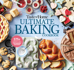 Taste of Home Ultimate Baking Cookbook (575+ Recipes, Tips, Secrets and Hints for Baking Success) by Taste of Home, 9781621457312
