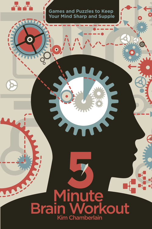 Five-Minute Brain Workout (Games and Puzzles to Keep Your Mind Sharp and Supple) by Kim Chamberlain, 9781626360198