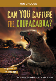 Can You Capture the Chupacabra? (An Interactive Monster Hunt) by Brandon Terrell, Blake Hoena, 9781663920362