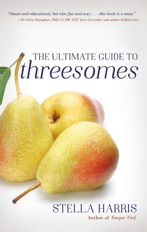 The Ultimate Guide to Threesomes by Stella Harris, 9781627783071