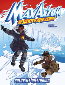 Polar Ice Meltdown (A Max Axiom Super Scientist Adventure) by Carol Kim, Erik Doescher, 9781663921734