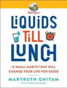 Liquids till Lunch (12 Small Habits That Will Change Your Life for Good) - 9780063047853 by MaryRuth Ghiyam, 9780063047853