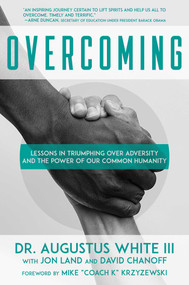 Overcoming (Lessons in Triumphing over Adversity and the Power of Our Common Humanity) by Augustus  White III, Jon  Land, David Chanoff, Mike “Coach K” Krzyzewski, 9781642935486