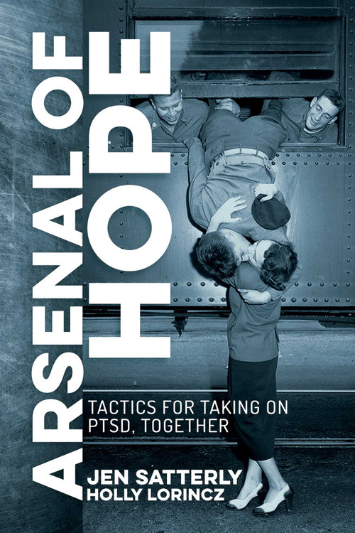 Arsenal of Hope (Tactics for Taking on PTSD, Together) by Jen Satterly, Holly Lorincz, 9781642936797