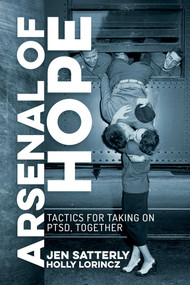 Arsenal of Hope (Tactics for Taking on PTSD, Together) by Jen Satterly, Holly Lorincz, 9781642936797