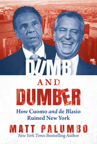 Dumb and Dumber (How Cuomo and de Blasio Ruined New York) by Matt Palumbo, 9781642937763