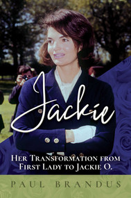 Jackie (Her Transformation from First Lady to Jackie O) - 9781642939903 by Paul Brandus, 9781642939903