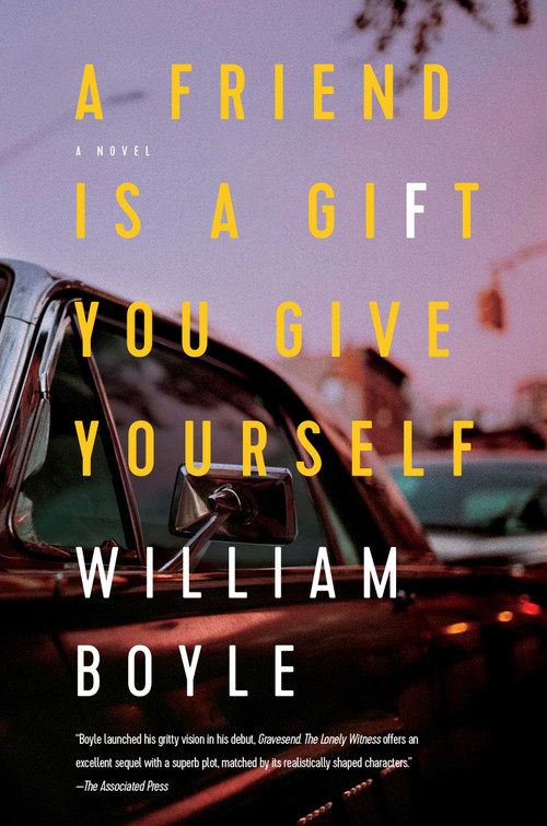 A Friend Is a Gift You Give Yourself by William Boyle, 9781643130583
