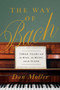 The Way of Bach (Three Years with the Man, the Music, and the Piano) by Dan Moller, 9781643135809