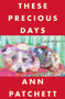 These Precious Days (Essays) by Ann Patchett, 9780063092785