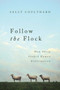 Follow the Flock (How Sheep Shaped Human Civilization) by Sally Coulthard, 9781643136585