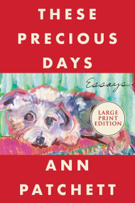 These Precious Days (Essays) - 9780063118034 by Ann Patchett, 9780063118034