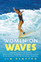 Women on Waves (A Cultural History of Surfing: From Ancient Goddesses and Hawaiian Queens to Malibu Movie Stars and Millennial Champions) by Kempton, 9781643137247