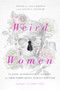Weird Women (Volume 2: 1840-1925: Classic Supernatural Fiction by Groundbreaking Female Writers) by Lisa Morton, Leslie S. Klinger, 9781643137834