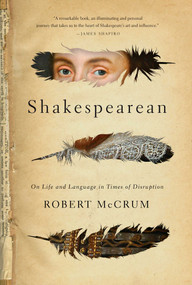 Shakespearean (On Life and Language in Times of Disruption) by Robert McCrum, 9781643137896