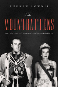 The Mountbattens (The Lives and Loves of Dickie and Edwina Mountbatten) by Andrew Lownie, 9781643137919