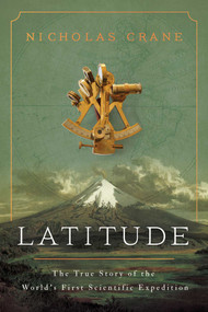 Latitude (The True Story of the World's First Scientific Expedition) by Nicholas Crane, 9781643137957