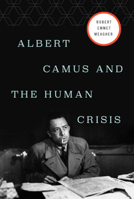 Albert Camus and the Human Crisis by Robert E. Meagher, 9781643138213