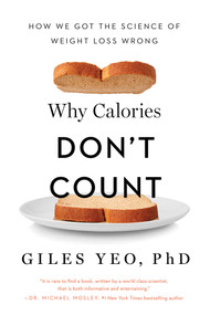 Why Calories Don't Count (How We Got the Science of Weight Loss Wrong) by Giles Yeo, 9781643138275