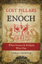 The Lost Pillars of Enoch (When Science and Religion Were One) by Tobias Churton, 9781644110430