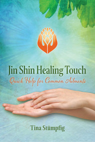 Jin Shin Healing Touch (Quick Help for Common Ailments) by Tina Stümpfig, 9781644110768