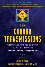 The Corona Transmissions (Alternatives for Engaging with COVID-19-from the Physical to the Metaphysical) by Sherri Mitchell, Richard Grossinger, Kathy Glass, 9781644113073
