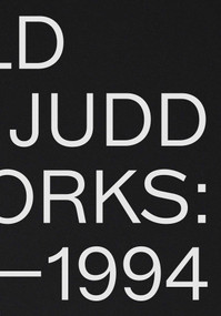 Donald Judd: Artworks 1970-1994 - 9781644230572 by Donald Judd, Johanna Fateman, Lucy Ives, Thessaly La Force, Flavin Judd, Branden W. Joseph, Anna Lovatt, Lauren Oyler, Michael Stone-Richards, Mimi Thompson, Marta Kuzma, Wendy Perron, 9781644230572