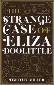The Strange Case of Eliza Doolittle by Timothy Miller, 9781645060215