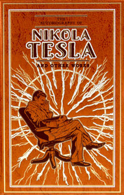 The Autobiography of Nikola Tesla and Other Works (Deluxe Leatherbound Edition) by Nikola Tesla, Thomas Commerford Martin, Ken Mondschein, 9781645174387