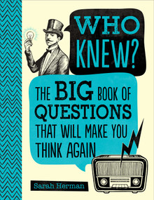 Who Knew? (The Big Book of Questions That Will Make You Think Again) by Sarah Herman, 9781645176879