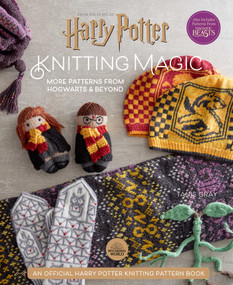 Harry Potter: Knitting Magic: More Patterns From Hogwarts and Beyond by Tanis  Gray, 9781647221690