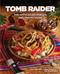 Tomb Raider: The Official Cookbook and Travel Guide by Sebastian Haley, Tara Theoharis, Meagan Marie, 9781647224714