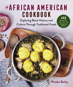 An African American Cookbook (Exploring Black History and Culture Through Traditional Foods) by Phoebe Bailey, 9781680996456