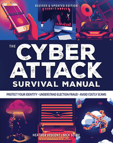 Cyber Attack Survival Manual: From Identity Theft to The Digital Apocalypse by Heather Vescent, Nick  Selby, 9781681886541