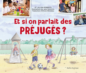 Et si on parlait des préjugés ? (French Edition) by Jillian Roberts, Jane Heinrichs, Olivier Bilodeau, 9782764442494