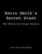 Kevin Smith's Secret Stash (The Definitive Visual History (Classic Movies, Film History, Cinema Books)) by Kevin Smith, Jason Mewes, 9781683830993