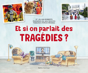 Et si on parlait des Tragédies ? (French Edition) by Jillian Roberts, Jane Heinrichs, Olivier Bilodeau, 9782764442401