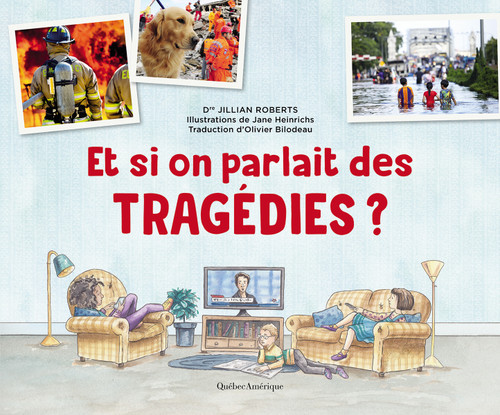 Et si on parlait des Tragédies ? (French Edition) by Jillian Roberts, Jane Heinrichs, Olivier Bilodeau, 9782764442401